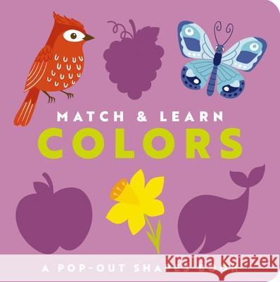 Match and   Learn: Colors: A Pop-Out Shapes Book Editors of Cider Mill Press 9781400344512 HarperCollins Focus - książka