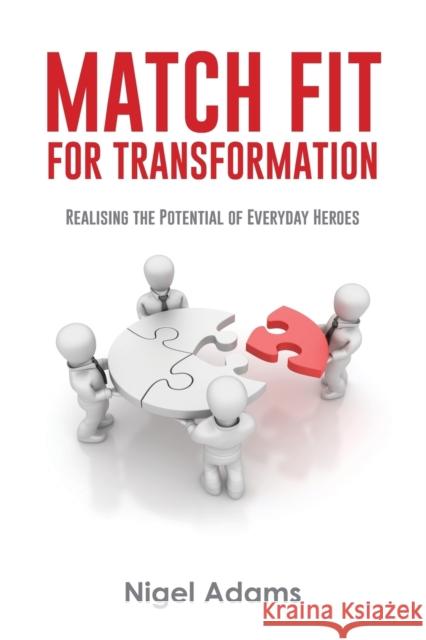 Match Fit for Transformation: Realising the Potential of Everyday Heroes Nigel Adams 9780648657804 Publicious Pty Ltd - książka