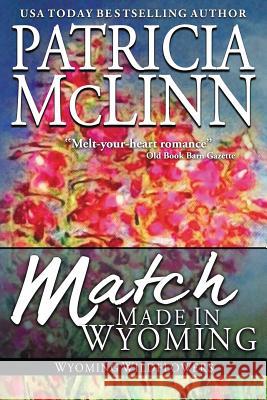 Match Made in Wyoming: Wyoming Wildflowers, Book 3 Patricia McLinn 9781944126018 Craig Place Books - książka