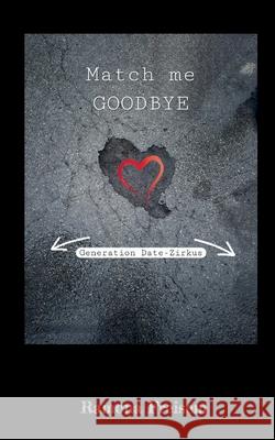 Match me goodbye: Generation: Date-Zirkus Ramona Freisem 9783819281655 Bod - Books on Demand - książka