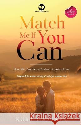 Match Me If You Can: How We Can Swipe Without Getting Hurt Kurt Gassner 9783949978067 Kurt Gassner - książka