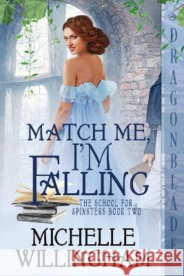 Match Me, I'm Falling Michelle Willingham   9781960184498 Dragonblade Publishing, Inc. - książka