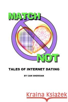 Match Not: Tales of Internet Dating Cam Sheridan 9781478366300 Createspace Independent Publishing Platform - książka