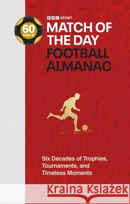 Match of the Day Football Almanac: Six Decades of Trophies, Tournaments, and Timeless Moments Nick Constable 9781785949166 Ebury Publishing - książka