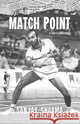 Match Point: A Shuttler's Story Sanjay Sharma 9789390882083 Inkfeathers Publishing - książka