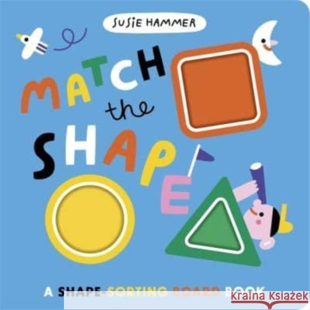 Match the Shape: A Shape-Sorting Board Book Ruth Symons 9781800788589 Templar Publishing - książka