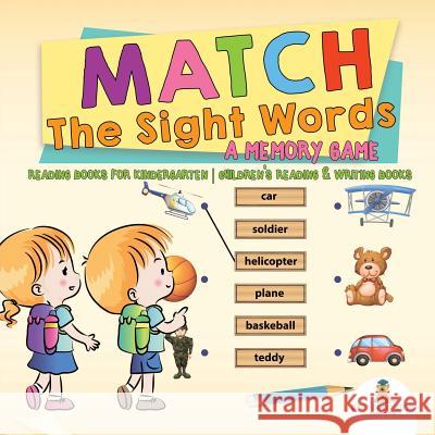 Match The Sight Words: A Memory Game: Reading Books for Kindergarten Children's Reading & Writing Books Baby Professor 9781541925984 Baby Professor - książka