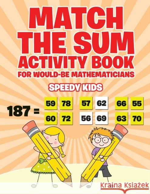 Match the Sum Activity Book for Would-Be Mathematicians Speedy Kids 9781541933484 Speedy Kids - książka
