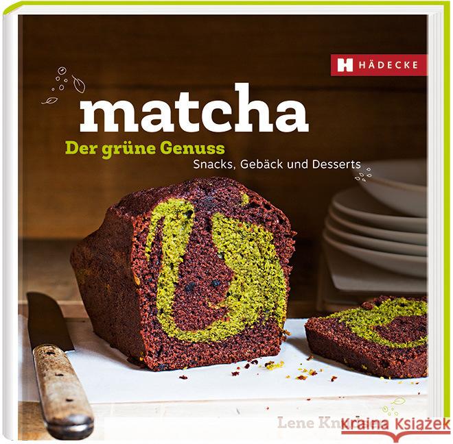 Matcha - der grüne Genuss : Snacks, Gebäcks und Desserts Knudsen, Lene 9783775006859 Hädecke - książka
