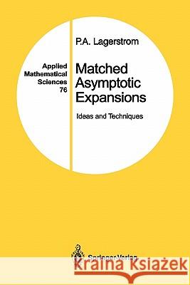 Matched Asymptotic Expansions: Ideas and Techniques Lagerstrom, P. a. 9781441930866 Springer - książka