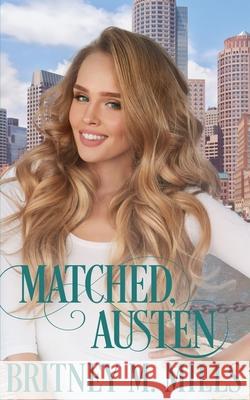 Matched, Austen: A Best Friend's Brother Romance Britney M. Mills 9781954237032 Crystal Canyon Publishing - książka