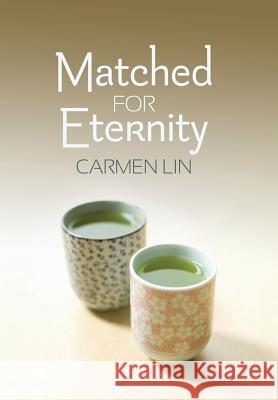 Matched for Eternity Carmen Lin 9781512782318 WestBow Press - książka