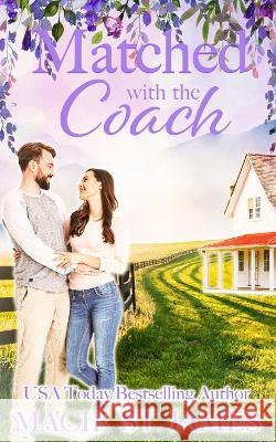 Matched with the Coach: A Sweet Second Chance Romance Macie St James   9798399760193 Independently Published - książka