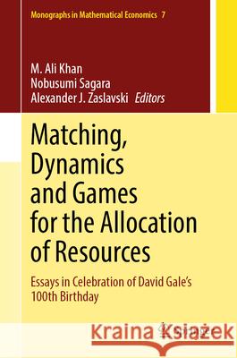 Matching, Dynamics and Games for the Allocation of Resources: Essays in Celebration of David Gale's 100th Birthday M. Ali Khan Nobusumi Sagara Alexander J. Zaslavski 9789819666607 Springer - książka