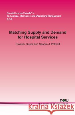 Matching Supply and Demand for Hospital Services Diwakar Gupta Sandra J. Potthoff 9781680831085 Now Publishers - książka