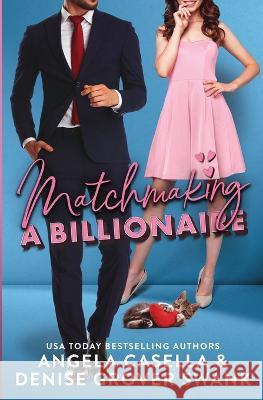 Matchmaking a Billionaire Denise Grover Swank, Angela Casella 9798362810078 Independently Published - książka