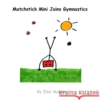 Matchstick Mini joins Gymnastics Edel Malone 9798325689598 Independently Published - książka
