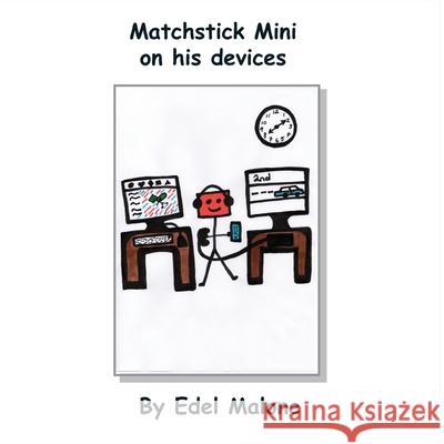 Matchstick Mini on his devices Edel M Malone 9798423433048 Independently Published - książka