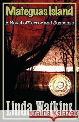 Mateguas Island: A Novel of Terror and Suspense Watkins, Linda 9780991055449 Linda Watkins - książka