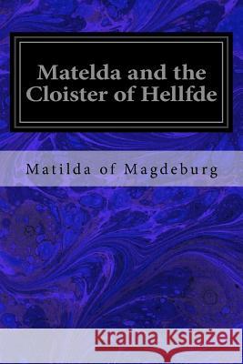 Matelda and the Cloister of Hellfde Matilda of Magdeburg Frances Bevan 9781977837264 Createspace Independent Publishing Platform - książka