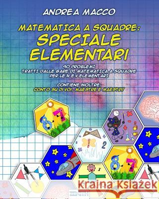 Matematica a Squadre: Speciale Elementari: 90 Problemi Tratti Dalle Gare Di Matematica a Squadre Per Le IV E V Elementari Zenith Books Andrea Macco 9781794099951 Independently Published - książka