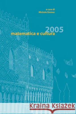 Matematica e cultura 2005 Michele Emmer 9788847003149 Springer - książka