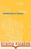 Matematica E Cultura 2006 Emmer, Michele 9788847004641 SPRINGER-VERLAG