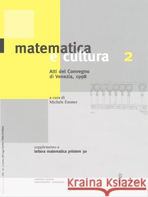 Matematica E Cultura 2: Atti del Convegno di Venezia, 1998 Supplemento A Lettera Matematica Pristem 30 Michele Emmer 9788847000575 Springer Verlag - książka