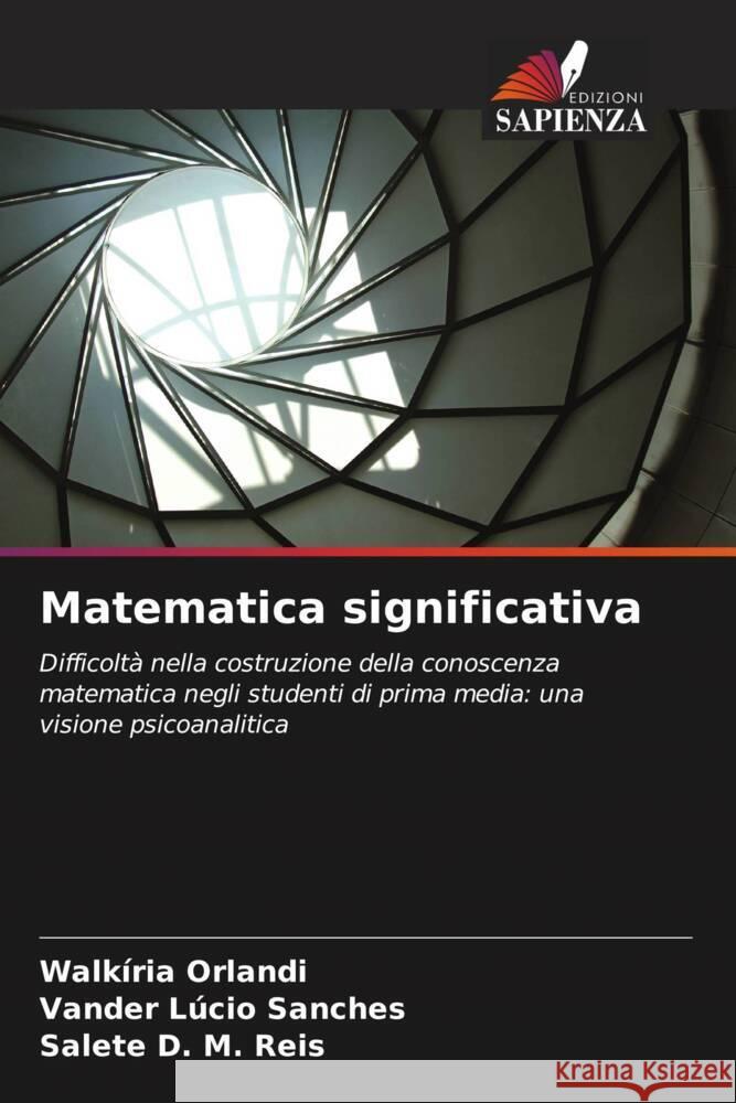 Matematica significativa Walk?ria Orlandi Vander L?cio Sanches Salete D. M. Reis 9786206626022 Edizioni Sapienza - książka
