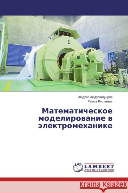 Matematicheskoe modelirovanie v jelektromehanike Abdulkadyrov, Abdula; Rustamov, Ramiz 9783659800634 LAP Lambert Academic Publishing - książka