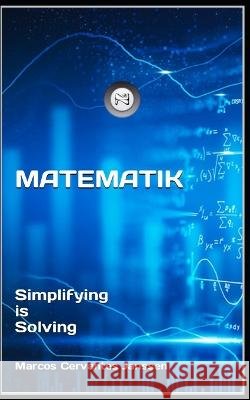 MATEMATIK (Dan): Simplifying is Solving Marcos Cervantes Janssen   9798365563209 Independently Published - książka