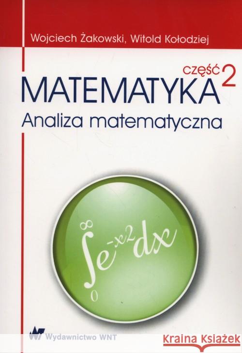 Matematyka Część 2 Analiza matematyczna Kołodziej Witold Żakowski Wojciech 9788301194055 Wydawnictwo Naukowe PWN - książka