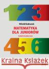 Matematyka dla juniorów. Zadania konkursowe Bednarek Witold 9788365587268 Nowik