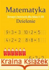 Matematyka. Dzielenie. Zeszyt ćwiczeń SP 1-3 Monika Ostrowska 9788382226355 SBM - książka