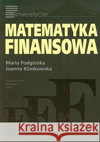 Matematyka finansowa Podgórska Maria Klimkowska Joanna 9788301152901 Wydawnictwo Naukowe PWN - książka