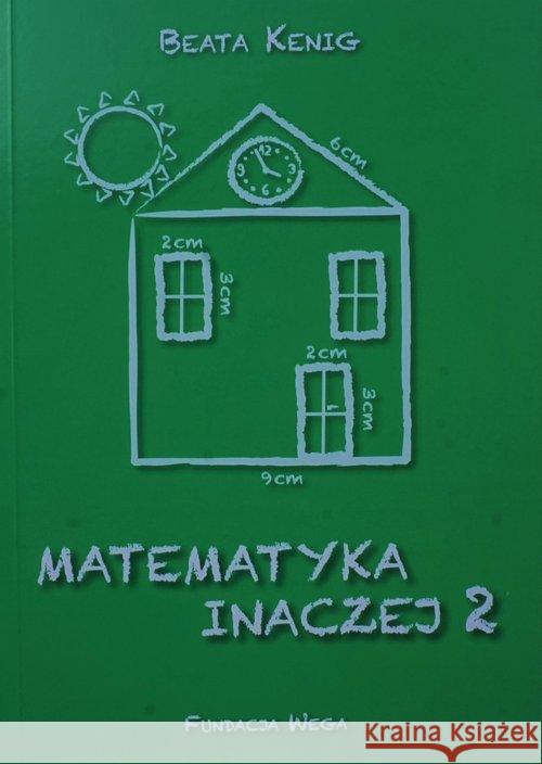 Matematyka inaczej 2 Kenig Beata 9788394889746 Fundacja Wega - książka
