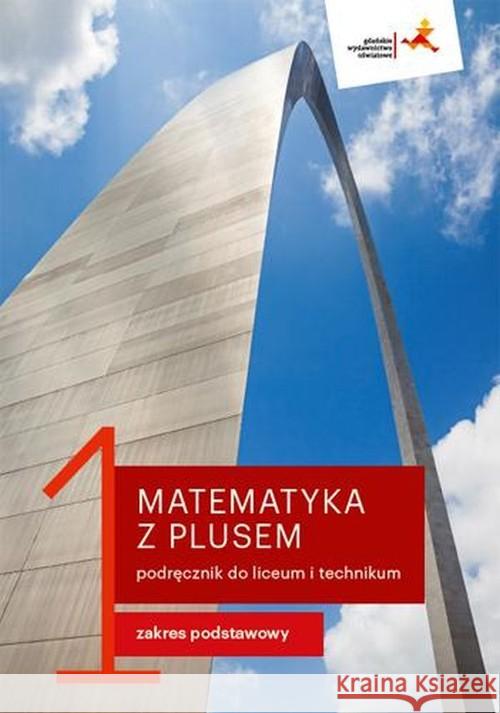 Matematyka LO 1 Z Plusem podr. ZP w.2019 GWO Dobrowolska Małgorzata Karpiński Marcin Lech Jacek 9788381181303 GWO - książka