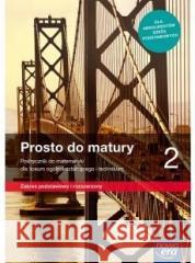 Matematyka LO 2 Prosto do matury Podr. ZPR 2020 Maciej Antek, Krzysztof Belka, Piotr Grabowski 9788326738944 Nowa Era - książka