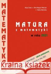 Matematyka Matura 2021 ZP zbór zadań PODKOWA Alicja Cewe, Alina Magryś-Walczak, Halina Nahorska 9788365120694 Podkowa - książka