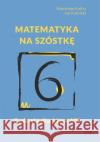 Matematyka na szóstkę. Zadania dla klasy VII Kalisz Stanisław Kulbicki Jan 9788365587343 Nowik