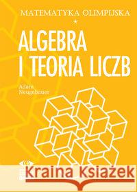 matematyka olimpijska Algebra i teoria liczb Neugebauer Adam 9788372677105 Omega - książka