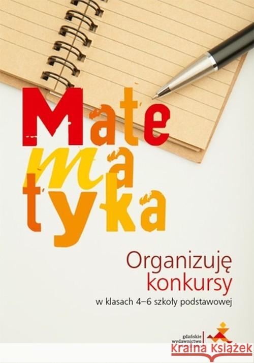 Matematyka. Organizuję konkursy w 4-6 SP GWO Janowicz Jerzy 9788381181785 GWO - książka