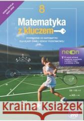 Matematyka SP 8 Matematyka z kluczem neon Ćw. Marcin Braun, Agnieszka Mańkowska, Małgorzata Pas 9788326749414 Nowa Era - książka