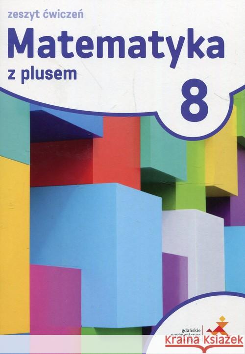 Matematyka SP 8 Z Plusem ćwiczenia w.2018 GWO Dobrowolska Małgorzata Jucewicz Marta Karpiński Marcin 9788374209663 GWO - książka