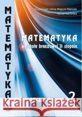 Matematyka w branżowej szkole II stopnia kl 2 Alicja Cewe. Alina Magryś-Walczk, Halina Nahorska 9788365120571 Podkowa - książka