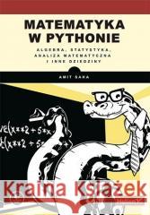 Matematyka w Pythonie Amit Saha 9788328374935 Helion - książka