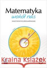 Matematyka Wokół nas SP 8 ćw. 2021 WSiP praca zbiorowa 9788302195877 WSiP - książka