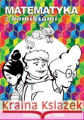 Matematyka z komiksami. Liczymy do 1000 Beata Guzowska 9788382603019 LITERAT - książka