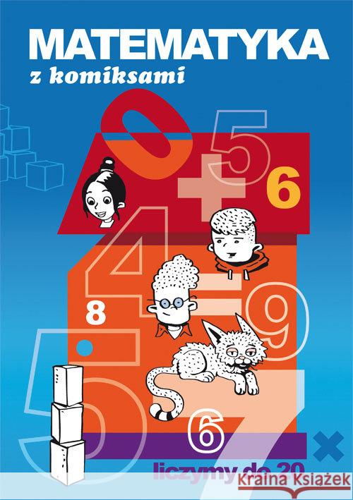 Matematyka z komiksami Liczymy do 20 Guzowska Beata 9788381140409 Literat - książka