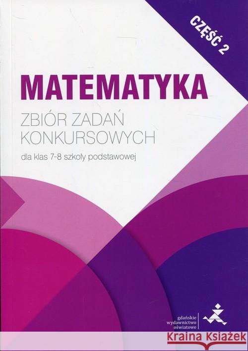 Matematyka. Zbiór zadań konkursowych kl. 7/8. cz.2 Janowicz Jerzy 9788381181778 GWO - książka